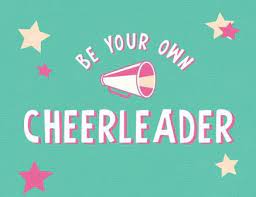 Be Your Own Cheerleader!